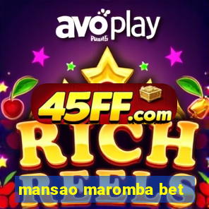 mansao maromba bet